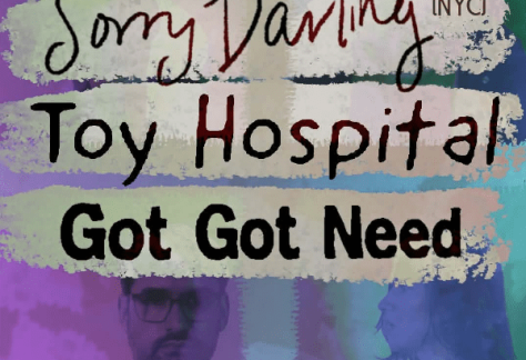 Toy Hospital, Sorry Darling & Got Got Need